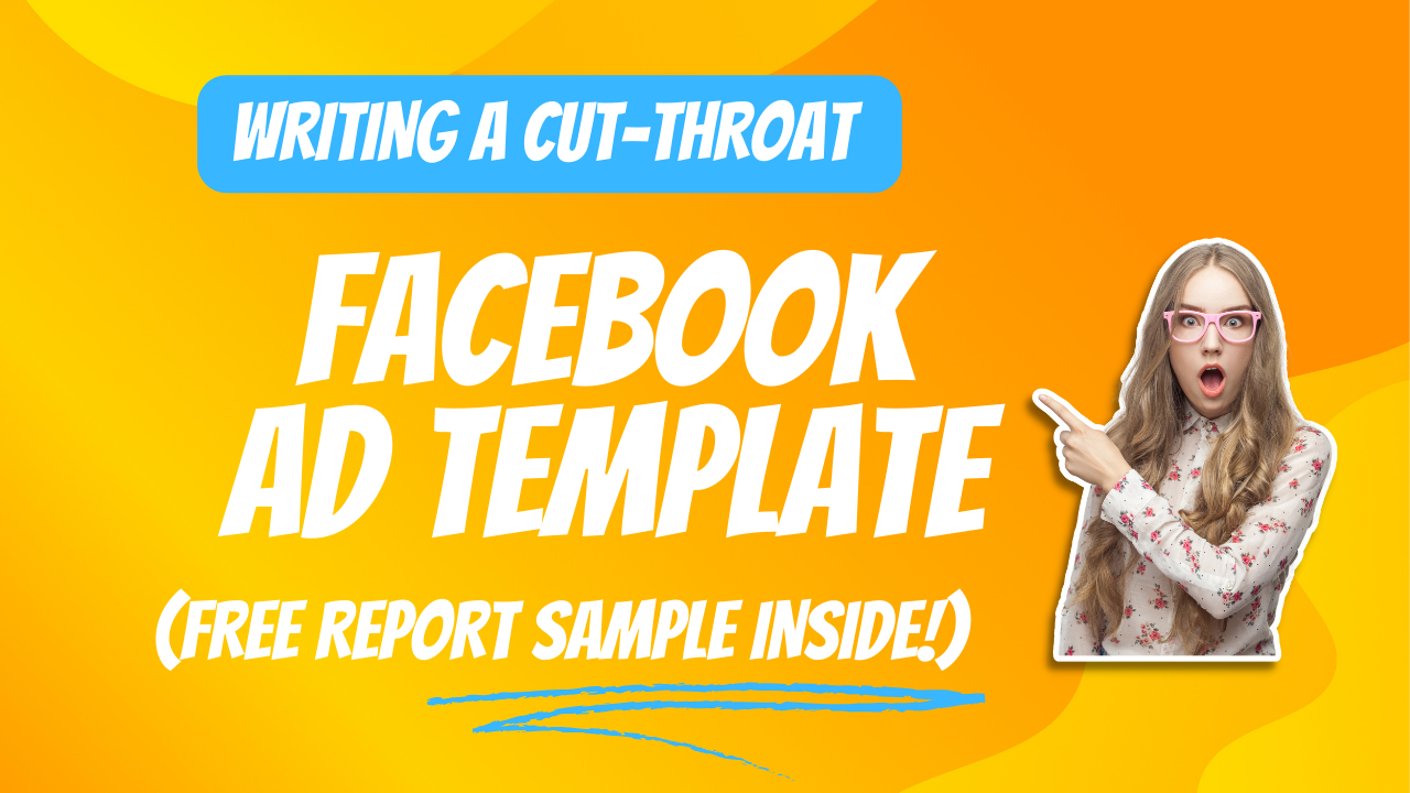 Writing a cut-thoat yet simple Facebbok Ad copy *(FREE report and template inside)